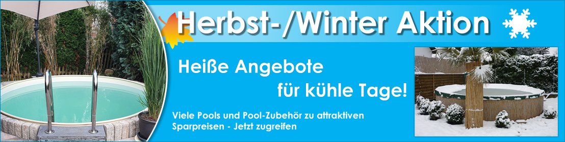 Herbst- und Winter-Aktion - Pools und Pool-Zubehör zu attraktiven Preisen